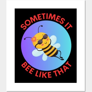 Sometimes It Bee Like That | Bee Pun Posters and Art